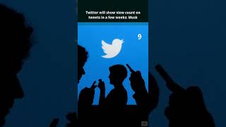 Twitter will show view count on tweets in a few weeks: Musk