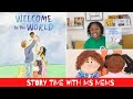 Welcome to the World - Story Time with Ms. Mems