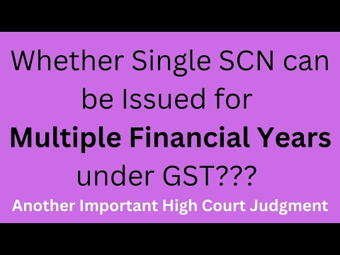 Whether Single SCN can be Issued for Multiple Financial Years under GST ...