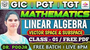 Linear Algebra(Vector space and subspace)GIC/TGT & PGT/GIC/DSSSB/KVS/NVS/Theory+Mcqs / By Dr Pooja