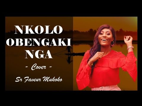 NKOLO OBENGAKI NGA Lyrics Cover  Sr Faveur MUKOKO