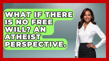 What If There Is No Free Will? An Atheist Perspective. - Learn About Atheism