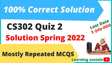 CS302 Quiz 2  2022 l CS302 Quiz 2 Solution 2022 l CS302 Quiz 2 Solution Spring 2022 l Repeated MCQS