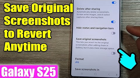 🖼️ Save Original Screenshots to Revert Anytime → Galaxy S25/S25+/Ultra