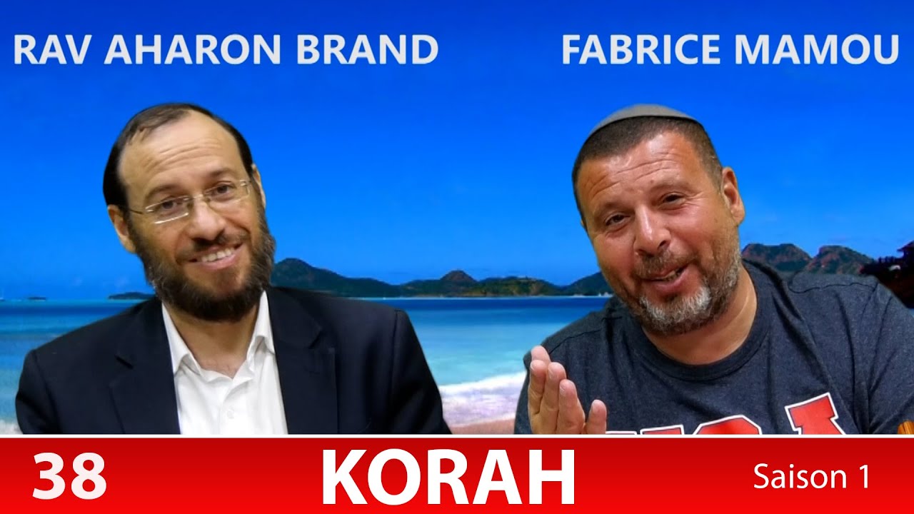 Sefer Bamidbar : PARACHAT KORAH' (38) avec le duo Rav Brand et Fabrice