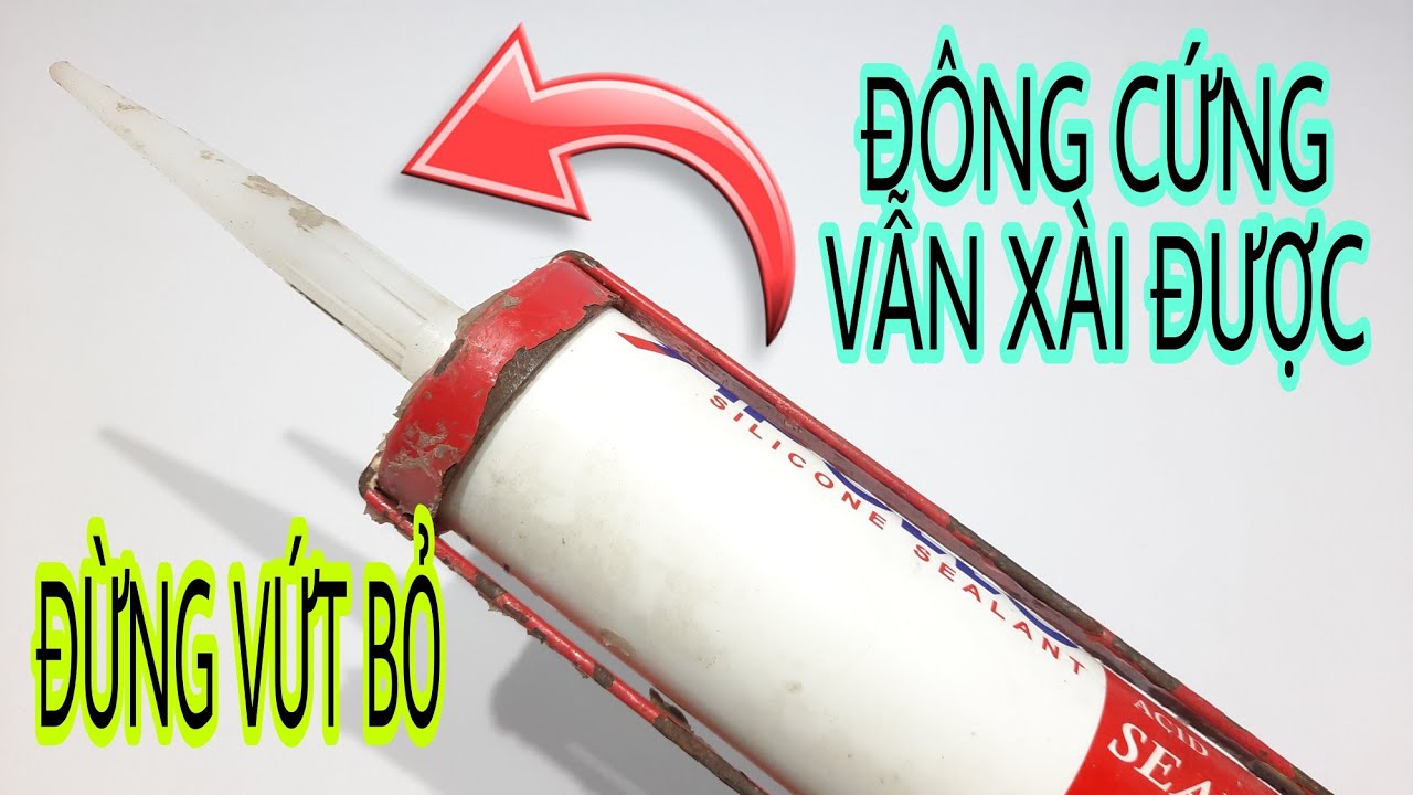 CÁCH SỬ DỤNG SILICON ĐÔNG CỨNG NHIỀU NGƯỜI KHÔNG BIẾT THẤY ĐỂ LÂU ĐÔNG CỨNG LÀ VỨT BỎ