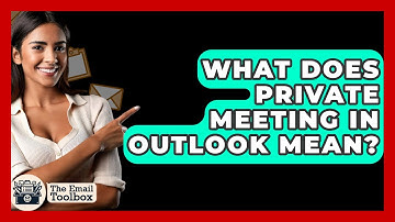 What Does Private Meeting In Outlook Mean? - TheEmailToolbox.com