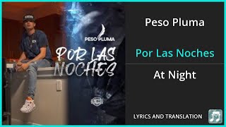 Peso Pluma - Por Las Noches Lyrics English Translation - Spanish and English Dual Lyrics
