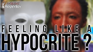 Feeling Like A Hypocrite - The Silent Repenter