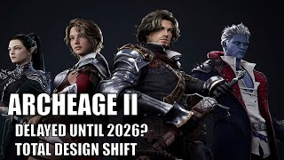 Archeage 2 delayed until 2026 PLUS other design changes
