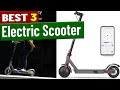 Top 3 Electric Scooter 2025 | best adult electric scooter