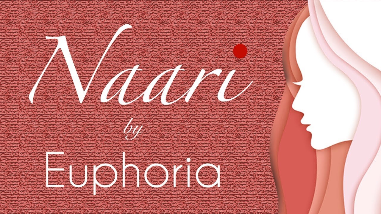 Naari by Euphoria  Women Empowerment Song