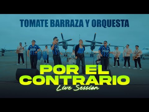 TOMATE BARRAZA Y ORQUESTA - POR EL CONTRARIO 2025 (LIVE SESSION)