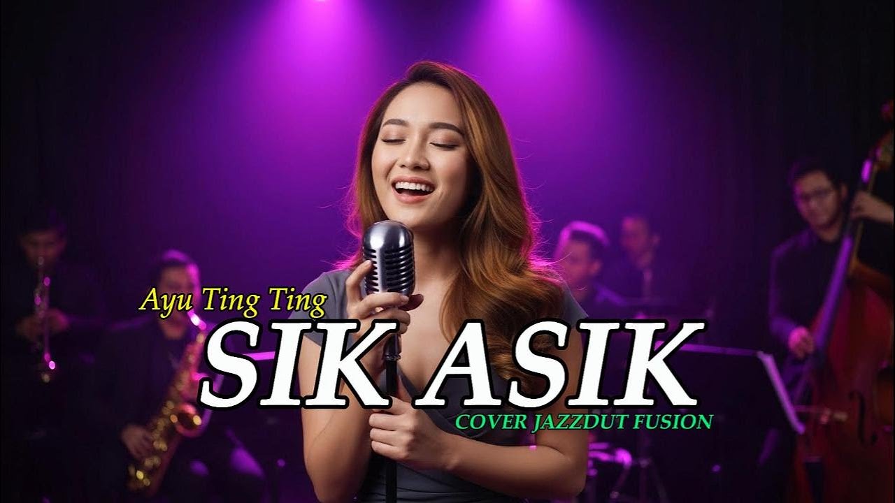 SIK ASIK – AYU TING TING | DANGDUT LAWAS JADI JAZZ ASIK | NOSTALGIA MUSIC