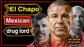 Joaquín Chapo | The drug lord who challenged states and empires | History Writer Documentary