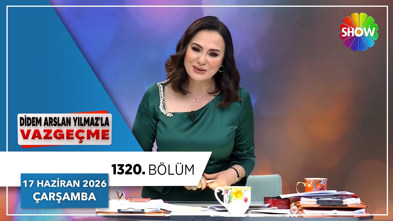 Didem Arslan Yılmaz'la Vazgeçme 1320. Bölüm | 17 Haziran 2026