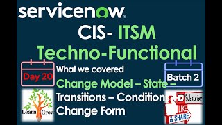 CIS - ITSM Batch 2 | Day 20 | Change Model - State - Transitions - Conditions - Change Form Overview