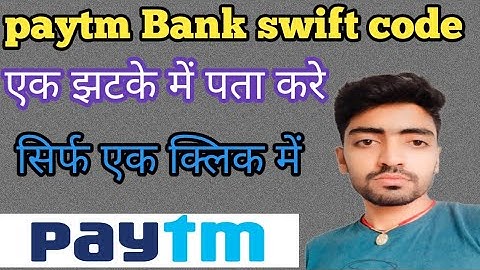 Paytm Payments Bank ka Swift Code kya hai | International payments in Paytm bank via wire transfer