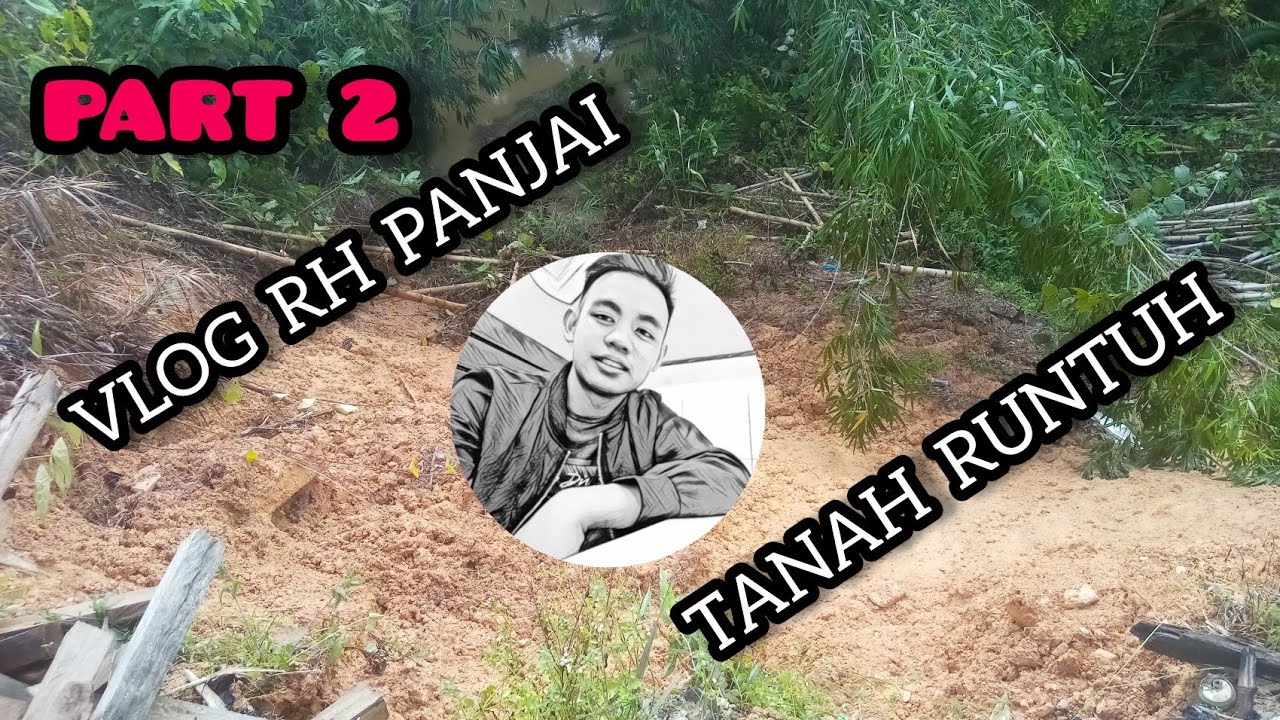 VLOG RH PANJAI part 2 //TANAH RUNTUH // - YouTube