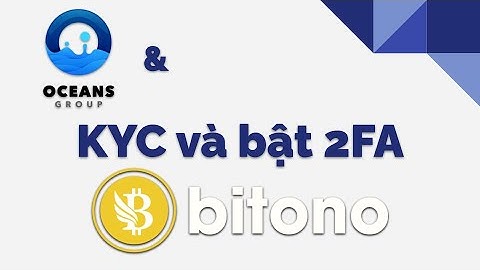 Hướng dẫn xác minh danh tính và bật 2FA - Bitono