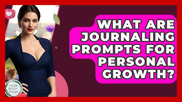 What Are Journaling Prompts For Personal Growth? - Inside Body Image