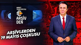 Arşivlerden 19 Mayıs Kutlamaları - Ahmet Yeşiltepe İle Arşivden 2 Bölüm Ntv