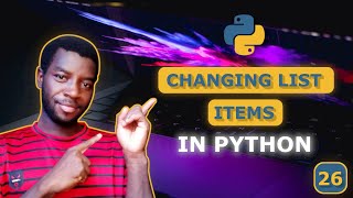 26 - Change List Items in Python (Update Values Easily)