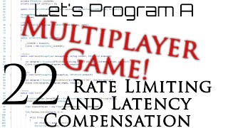 Programming | Multiplayer Development | Episode 22 | Rate Limiting and Latency Compensation