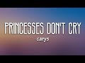 Carys  princesses dont cry lyrics