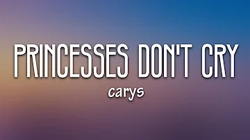 CARYS - Princesses Don’t Cry (Lyrics)