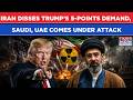 IRAN Disses Trump's New 5-Points Demand? Gulf Sits Tense As Saudi, UAE Under Deadly Fresh Attack