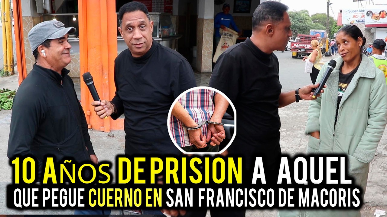 10 AÑOS DE PRISION A TODO AQUEL QUE ENCUENTREN PEGANDO CUERNO EN SAN FRANCISCO DE MACORIS