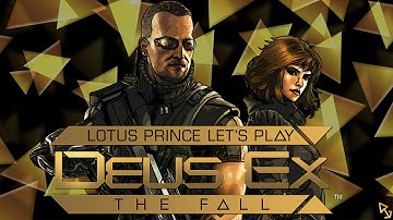 Deus Ex the Fall: Part 6 - Lotus Prince Let