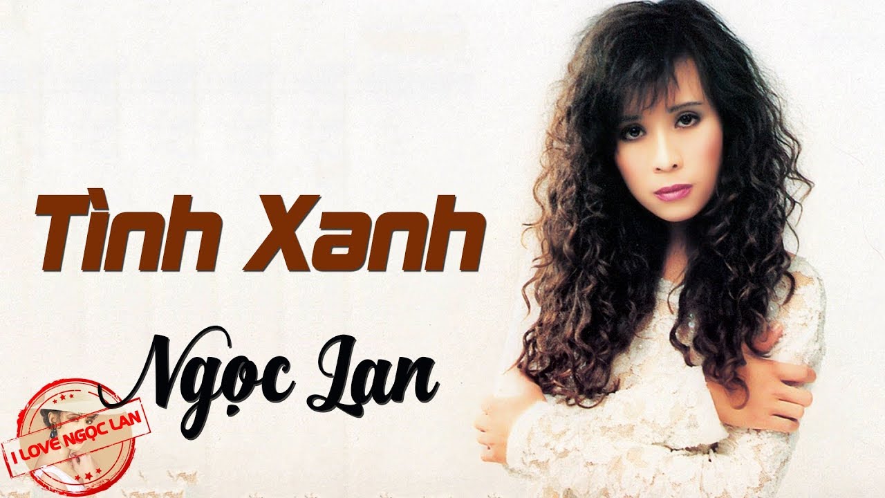 Assista a Tình Xanh - NGỌC LAN ( nhạc chất lượng cao lossless) no YouTube