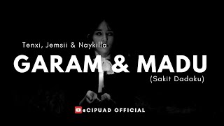 Tenxi, Jemsii & Naykilla - Garam & Madu( Sakit Dadaku ) ( Lirik )