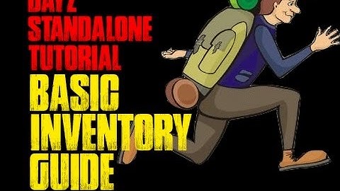 DAYZ STANDALONE TUTORIAL | Basic Inventory Guide (Part 1)