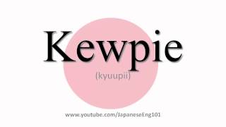 How to Pronounce Kewpie