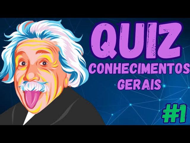 QUIZ CONHECIMENTOS GERAIS #1 TESTE SEUS SABERES NESTE QUIZ