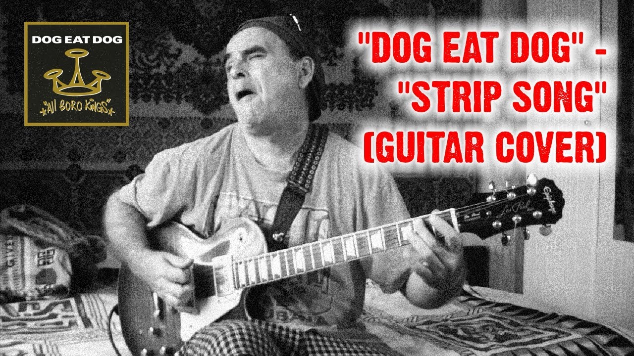 "Dog Eat Dog" "Strip Song" (guitar cover) YouTube