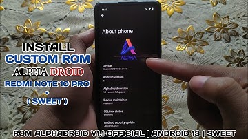 Install Custom ROM AlphaDroid V1.1 Official Android 13 | Redmi Note 10 Pro (Sweet)