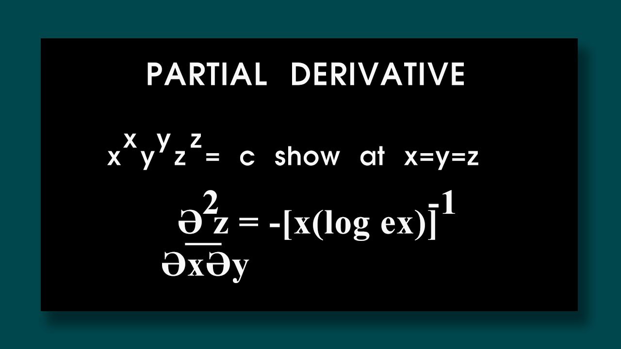 If X X Y Y Z Z C Show At X Y Z Ә 2x ӘxӘy Xlog Ex 1 Partial Differentiation Youtube