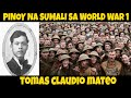 Pilipinong OFW na naging bayani noong WORLD WAR 1 Tomas Mateo Claudio