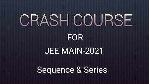 Sequence & Series | Crash course for Jee main - 2021 | Previous year important questions.