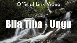 Bila Tiba - Ungu ( Lirik )
