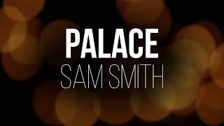Sam Smith - Palace ( Lyrics )