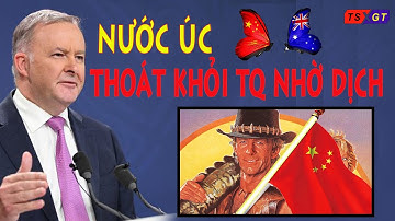 Nước Úc thoát Trung bởi đại dịch bắt nguồn từ Trung Quốc