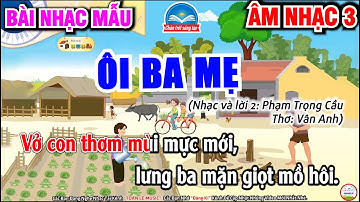 Ôi Ba Mẹ - Nhạc Mẫu | Âm Nhạc 3 - SGK Chân Trời Sáng Tạo