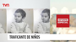 Informe Especial: Traficante de niños