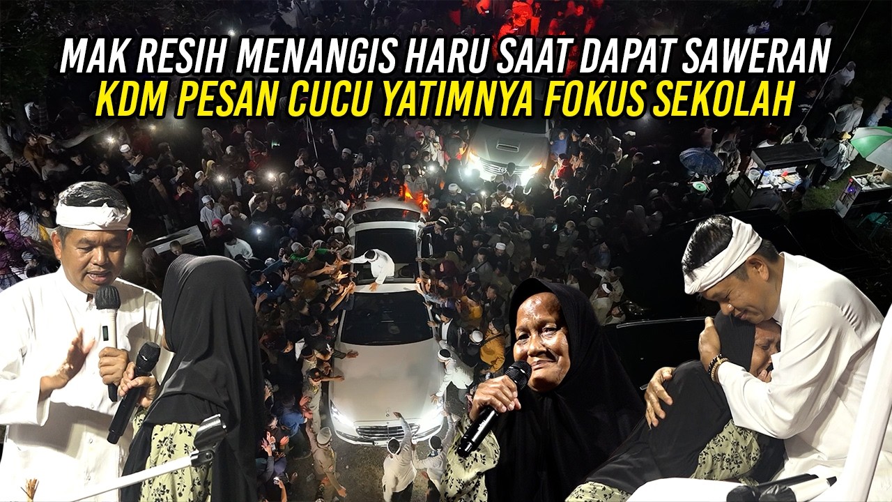 MAK RESIH MENANGIS HARU SAAT DAPAT SAWERAN | KDM PESAN CUCU YATIMNYA FOKUS SEKOLAH