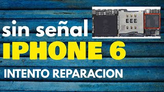 Reparando iPhone 6 Sin Señal  Parte 1